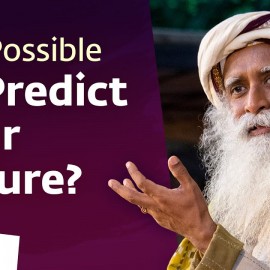 Is it Possible to Predict Your Future? | Sadhguru