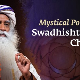 Swadhishthana Chakra’s Mystical Power | Sadhguru