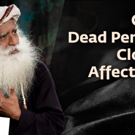 Why You Should Not Wear a Dead Person’s Clothes | Sadhguru