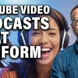 How to Create YouTube Video Podcasts That Perform