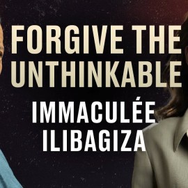 The Power of Choosing Forgiveness in the Face of Evil – Immaculée Ilibagiza