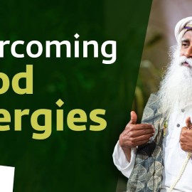 Overcoming Food Allergies | Sadhguru